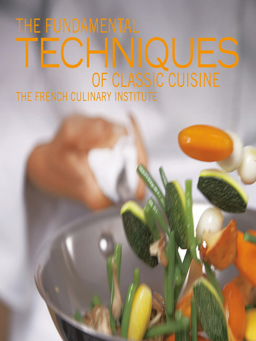 Title details for The Fundamental Techniques of Classic Cuisine by French Culinary Institute - Available